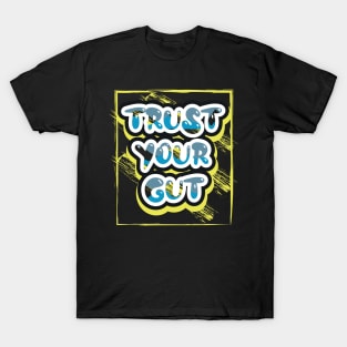 Trust Your Gut T-Shirt